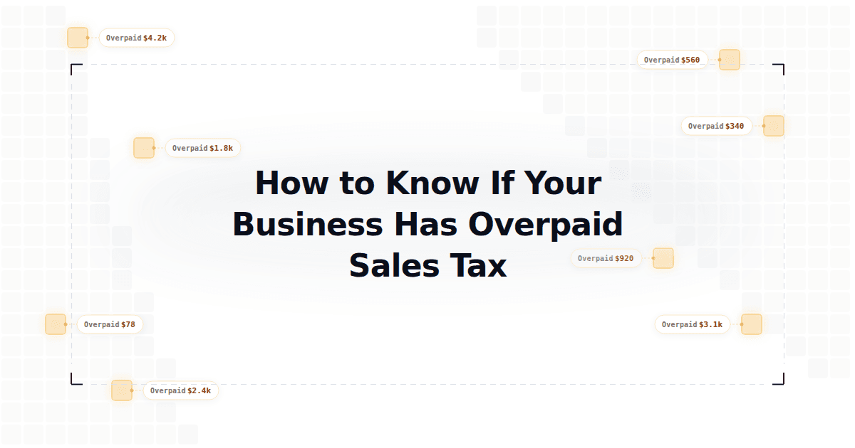 How to Know If Your Business Has Overpaid Sales Tax